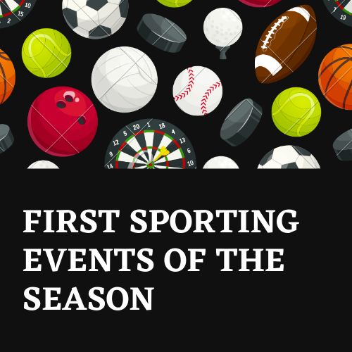 After months of waiting, the first sporting events of the season are here.