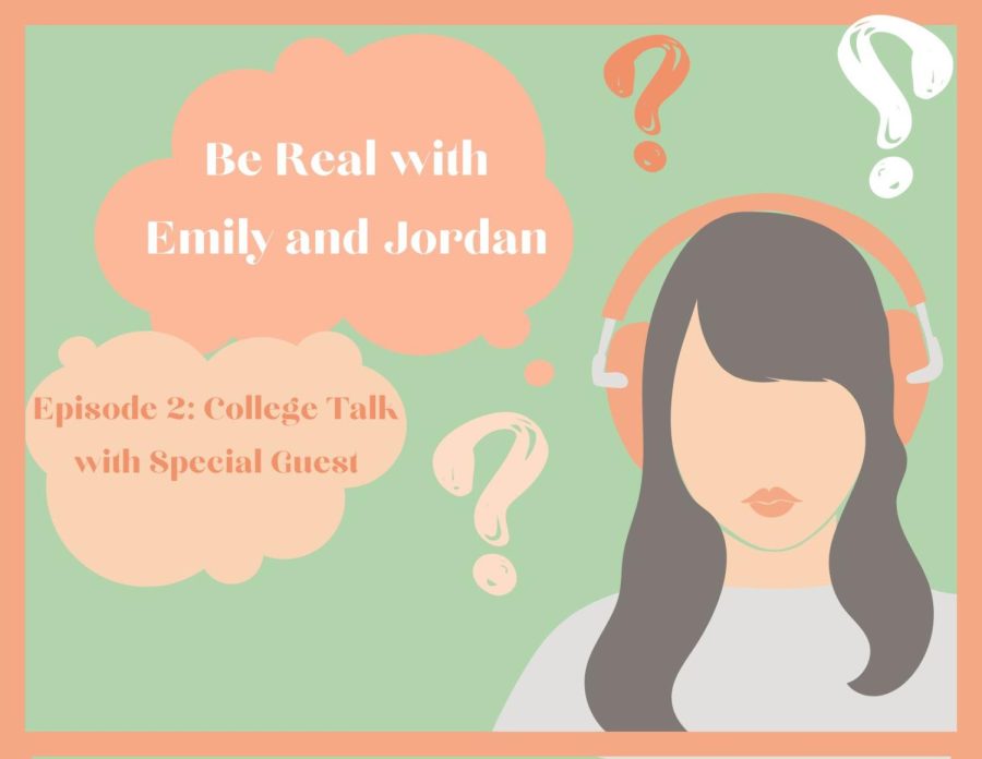 Be Real with Emily and Jordan: Ep. 2: College Talk with Special Guest