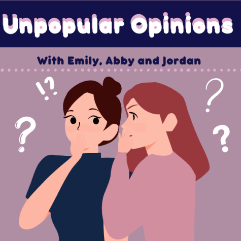 Unpopular opinions with Emily Dudash, Abby Dykes and Jordan McIntyre